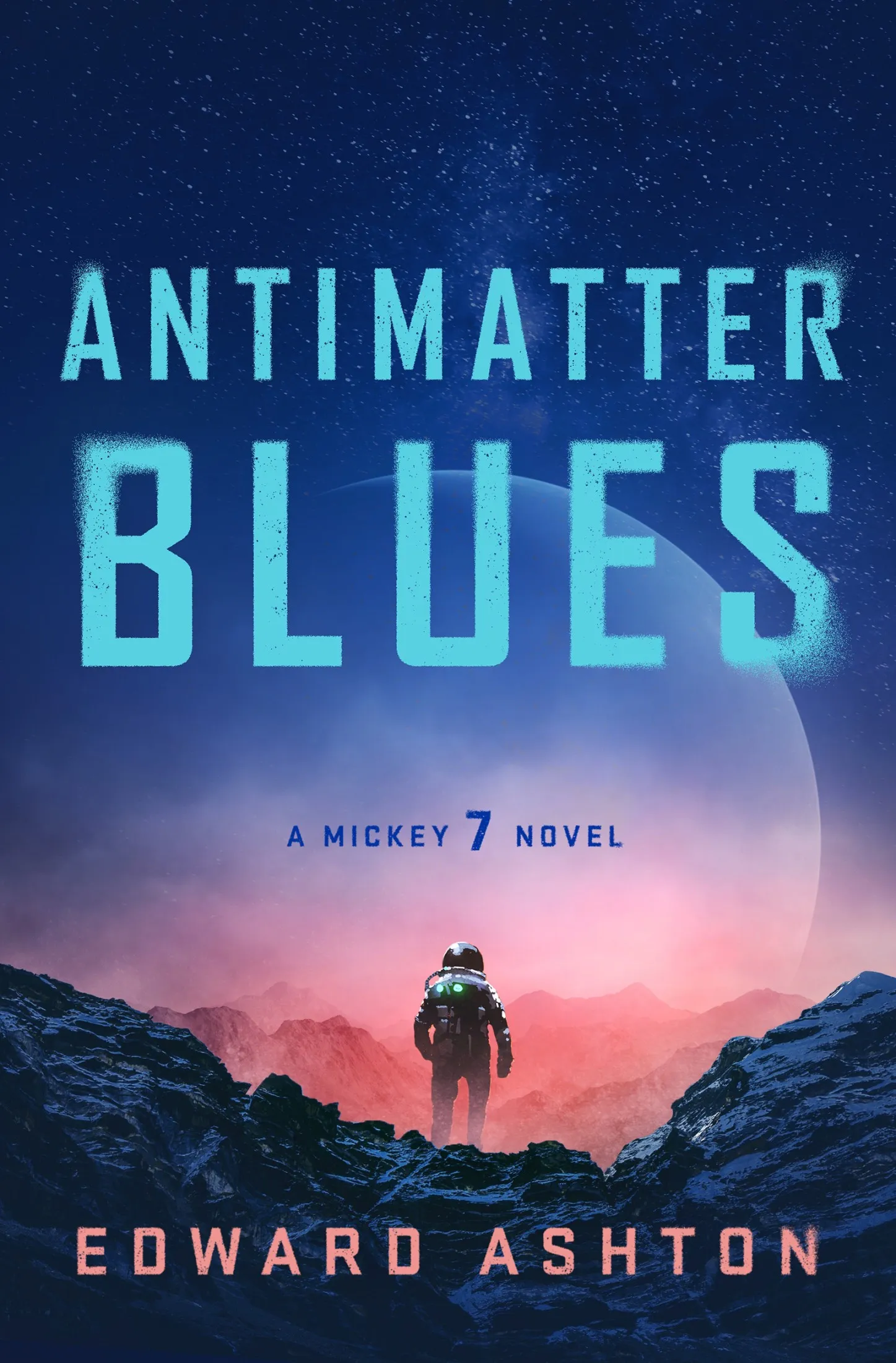 Antimatter Blues (Mickey7 #2)