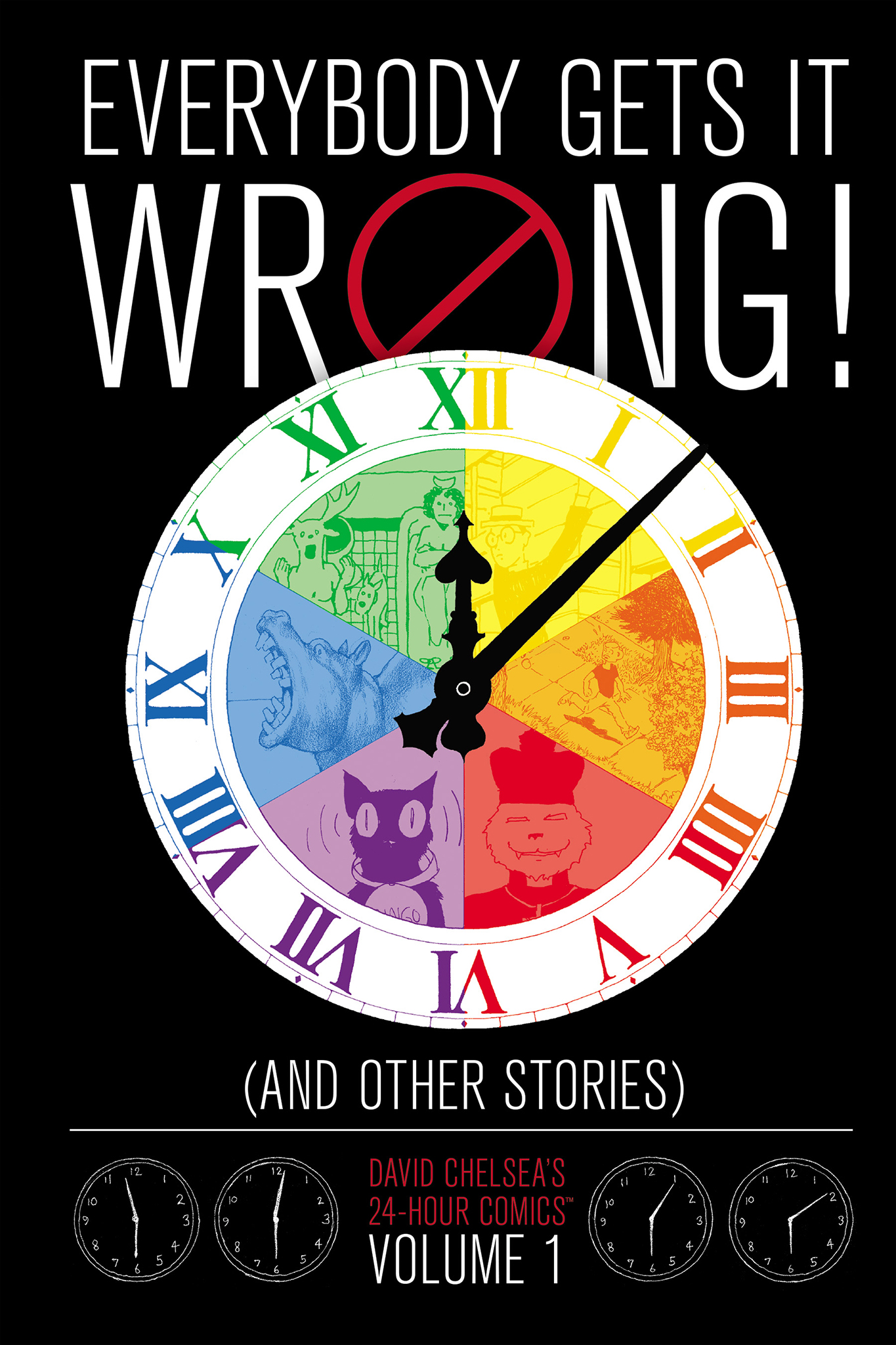Everybody Gets It Wrong! and Other Stories&#44; Volume 1: David Chelsea's 24-Hour Comics