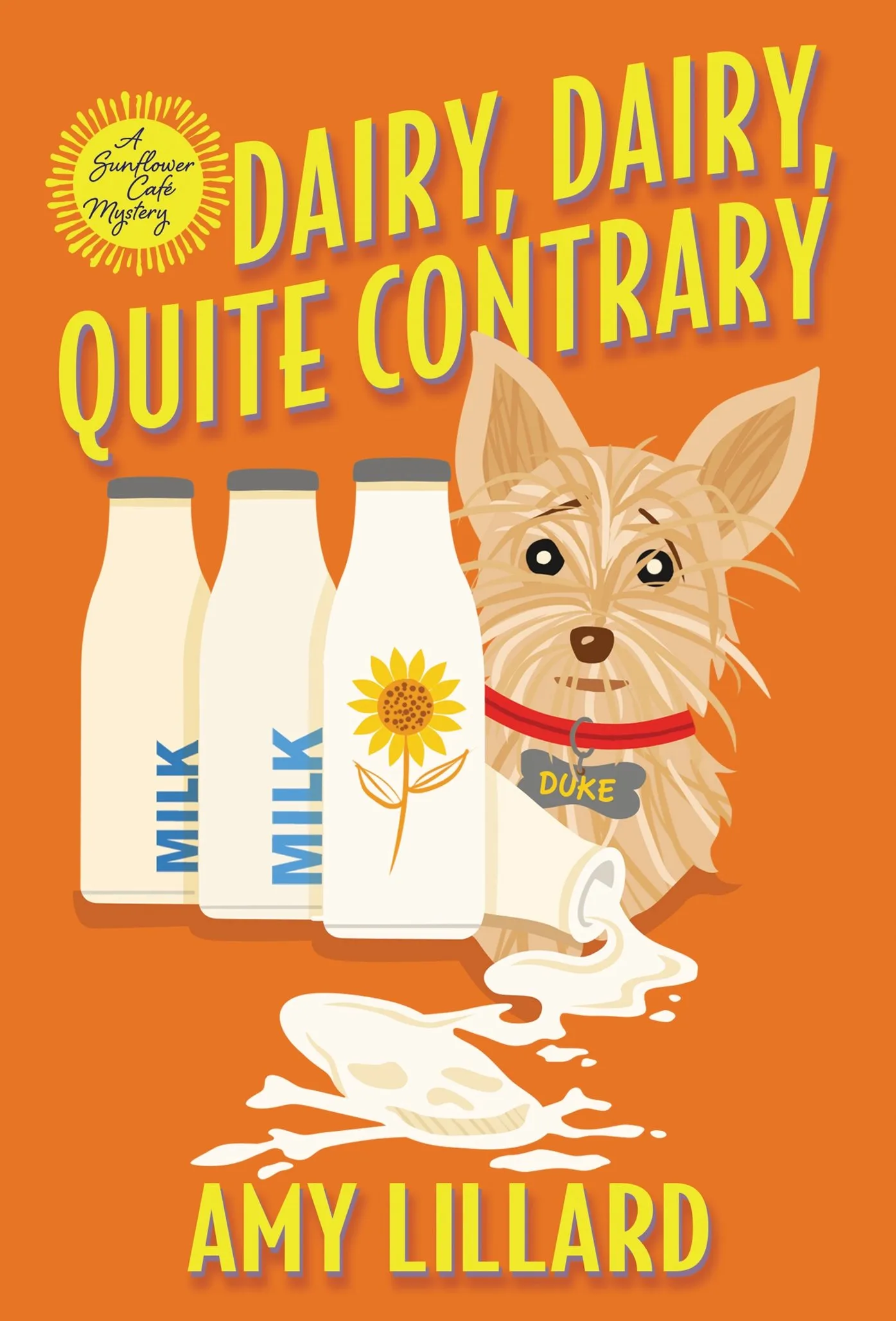 Dairy&#44; Dairy&#44; Quite Contrary (A Sunflower Café Mystery #1)