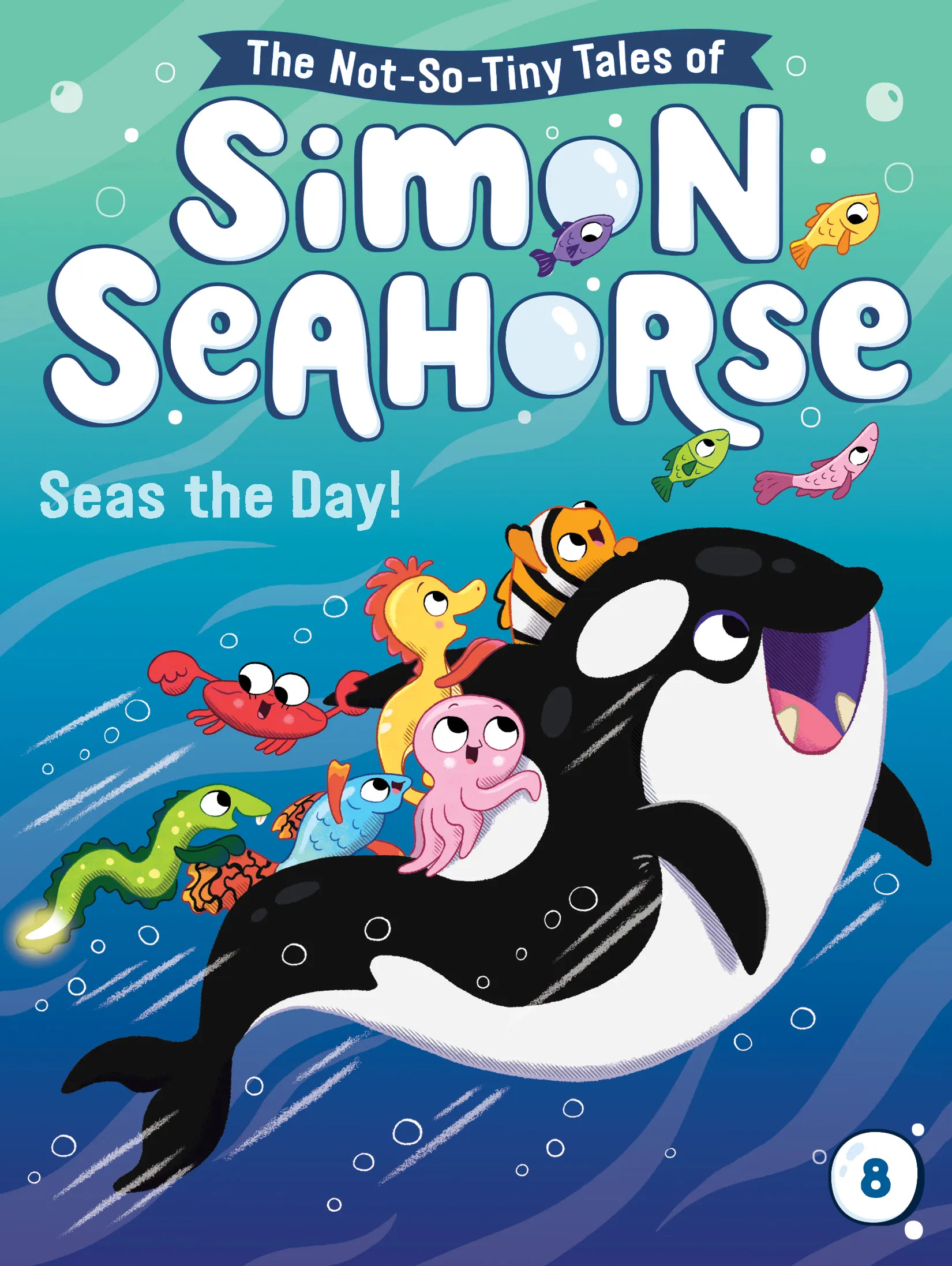 Seas the Day! (The Not-So-Tiny Tales of Simon Seahorse #8)