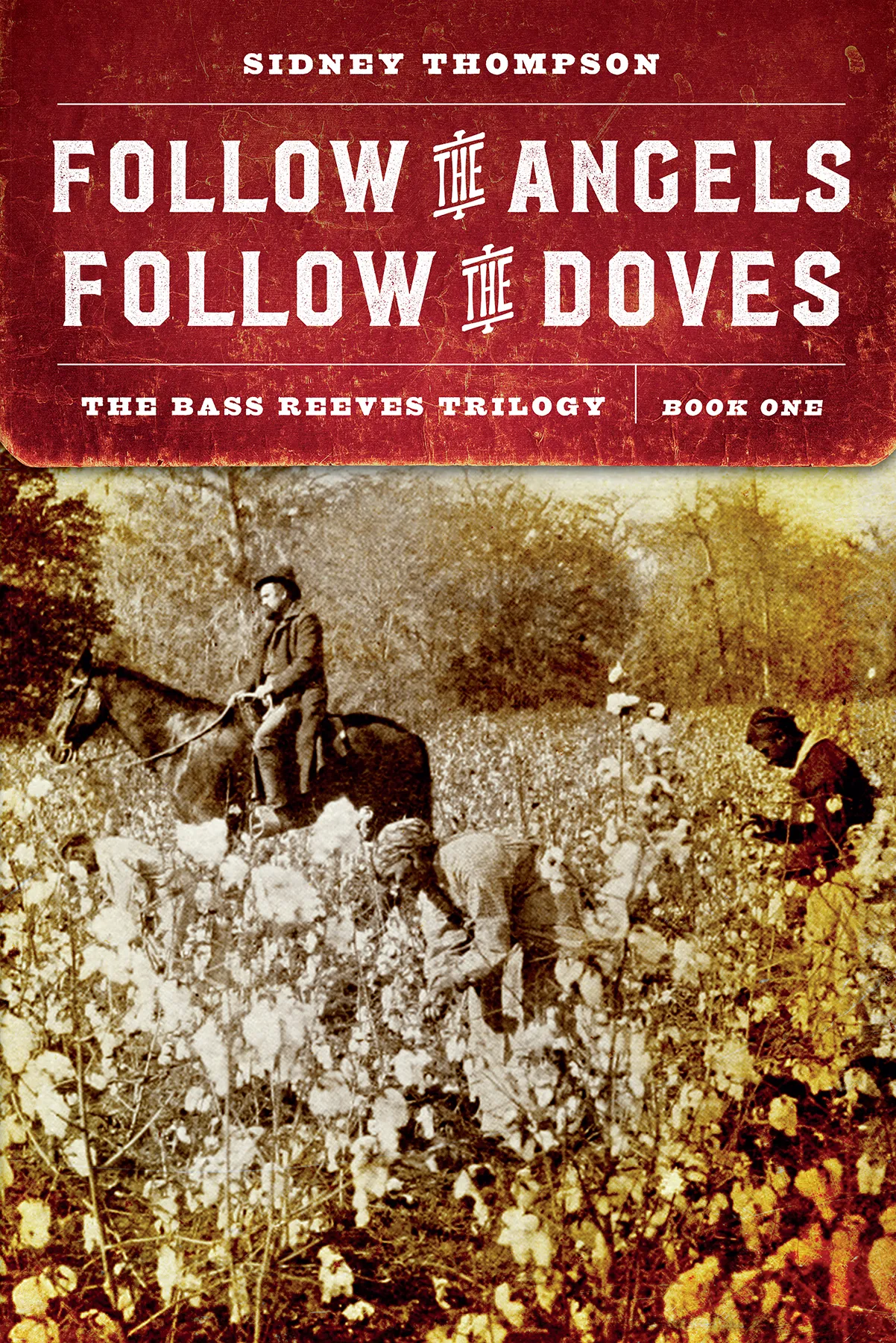 Follow the Angels&#44; Follow the Doves (The Bass Reeves Trilogy #1)