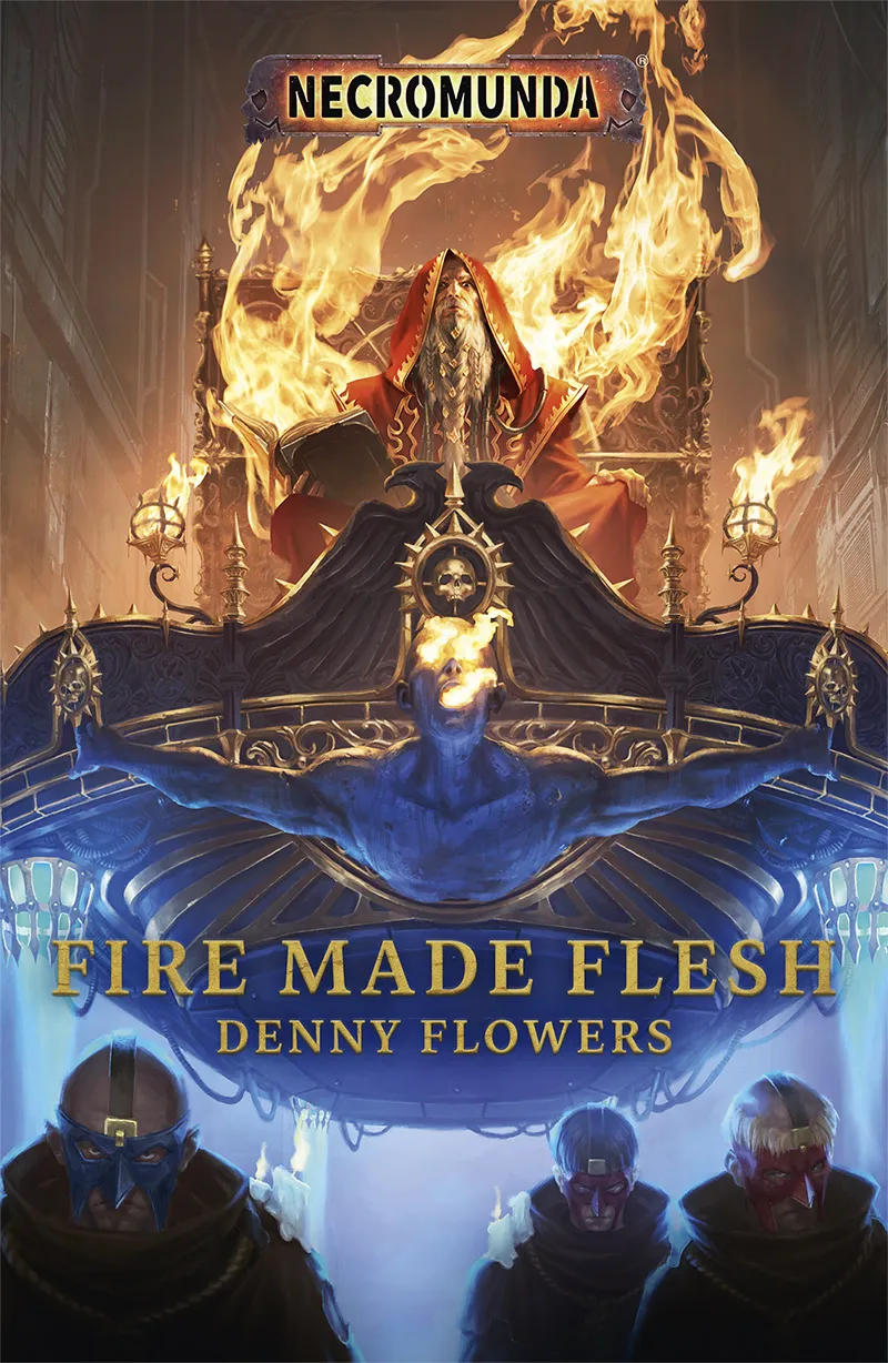 Fire Made Flesh (Necromunda) (Warhammer 40&#44;000)
