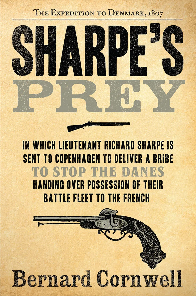 Sharpe's Prey: Richard Sharpe and the Expedition to Denmark&#44; 1807 (Sharpe #5)