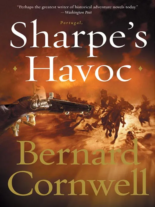 Sharpe's Havoc: Richard Sharpe and the Campaign in Northern Portugal&#44; Spring 1809 (Sharpe #7)