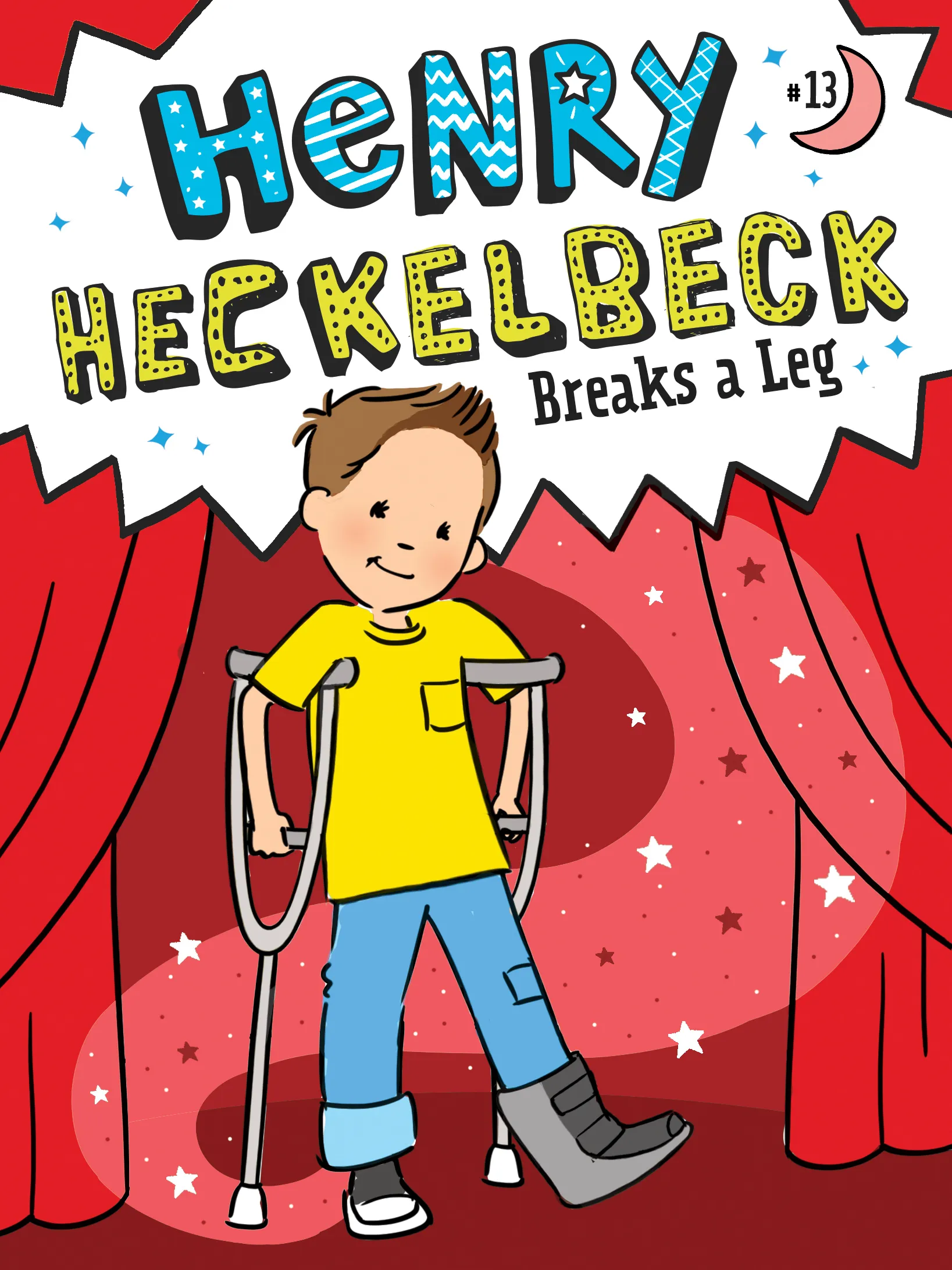 Henry Heckelbeck Breaks a Leg (Henry Heckelbeck #13)