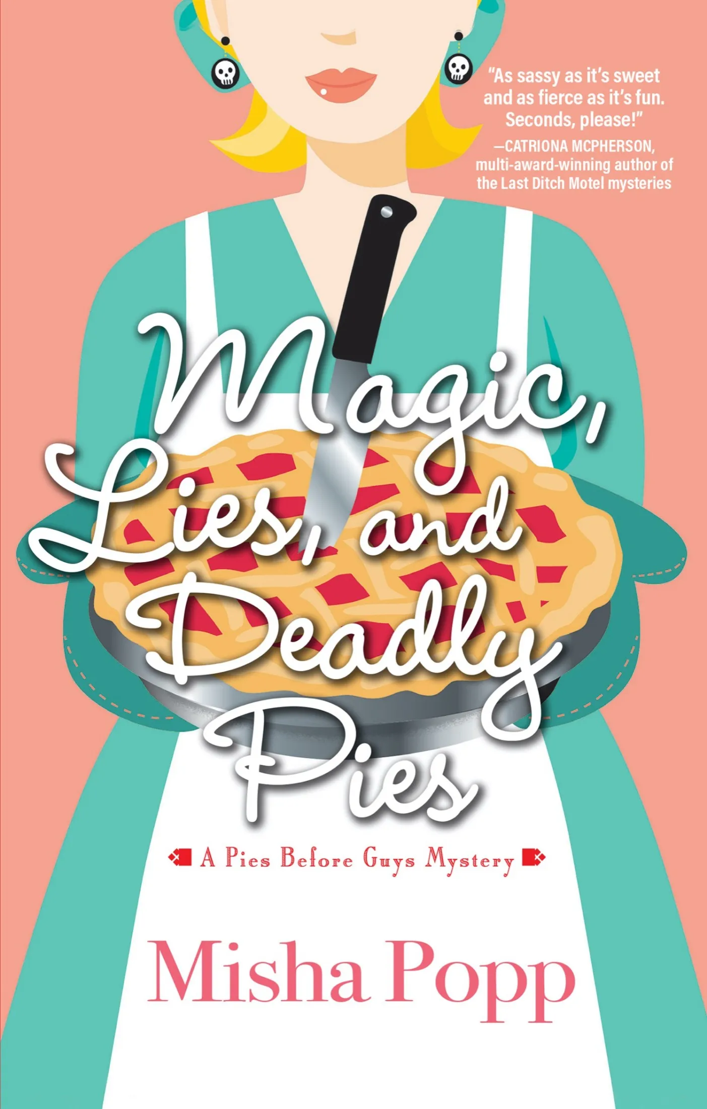 Magic&#44; Lies&#44; and Deadly Pies (A Pies Before Guys Mystery #1)