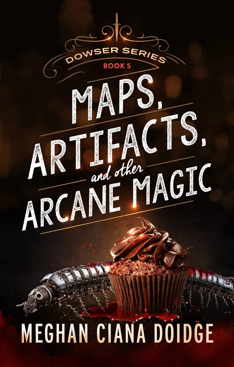 Maps&#44; Artifacts&#44; and Other Arcane Magic (Dowser #5)