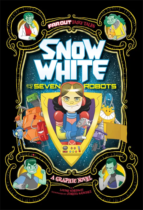 Snow White and the Seven Robots (Far Out Fairy Tales #2)