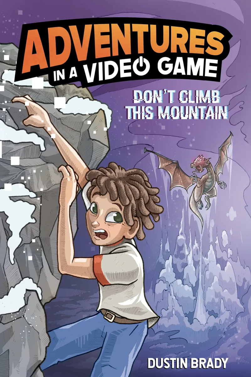 Don't Climb This Mountain (Adventures in a Video Game #2)