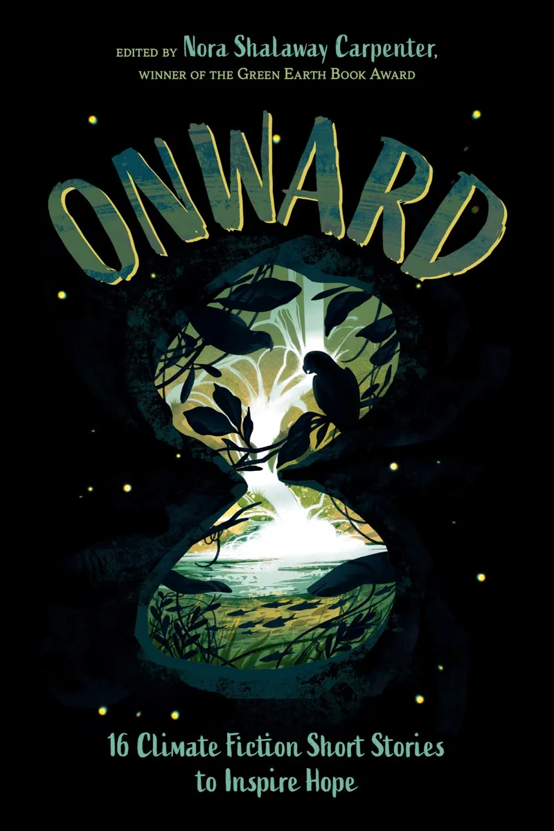 Onward: 16 Climate Fiction Short Stories to Inspire Hope